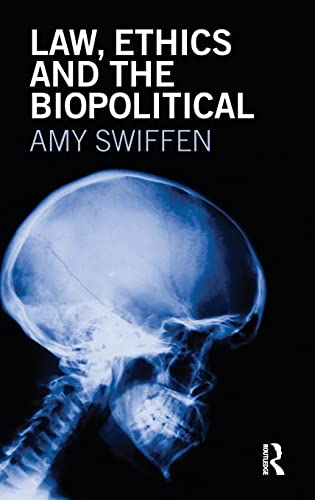 Law Ethics And The Biopolitical 1st Edition Amy Swiffen
