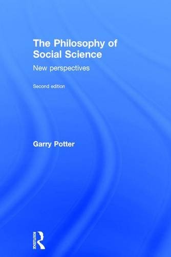 The Philosophy Of Social Science New Perspectives 2nd Edition Garry Potter