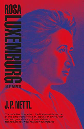 Rosa Luxemburg The Biography Illustrated Jp Nettl