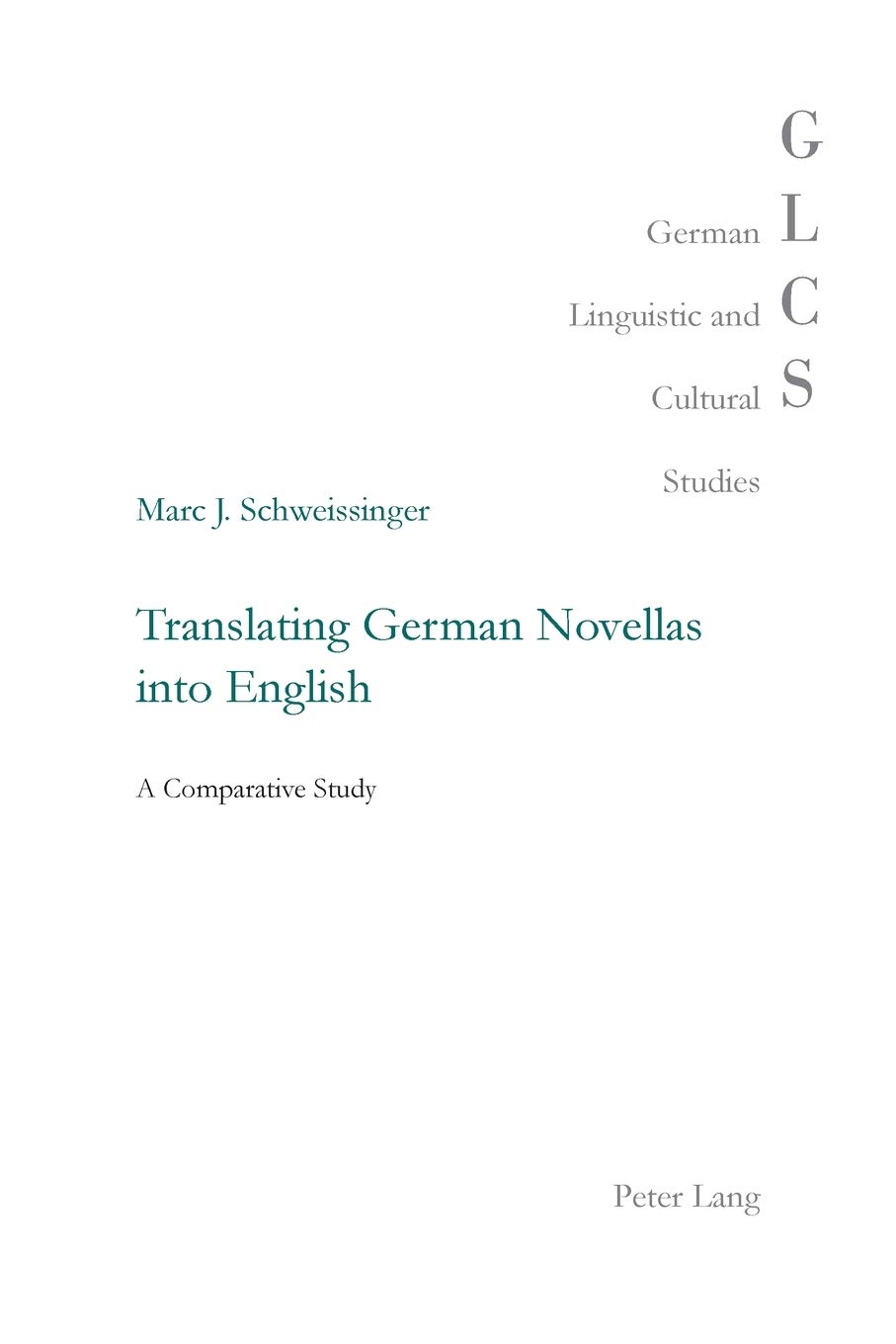 Translating German Novellas Into English A Comparative Study Marc J Schweissinger