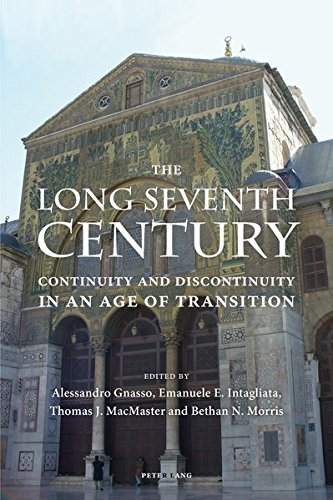 The Long Seventh Century Continuity And Discontinuity In An Age Of Transition Alessandro Gnasso Editor