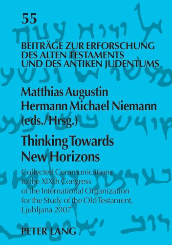 Thinking Towards New Horizons Collected Communications To The Xixth Congress Of The International Organization For The Study Of The Old Testament Ljubljana 2007 Matthias Augustin Editor Hermann Michael Niemann Editor