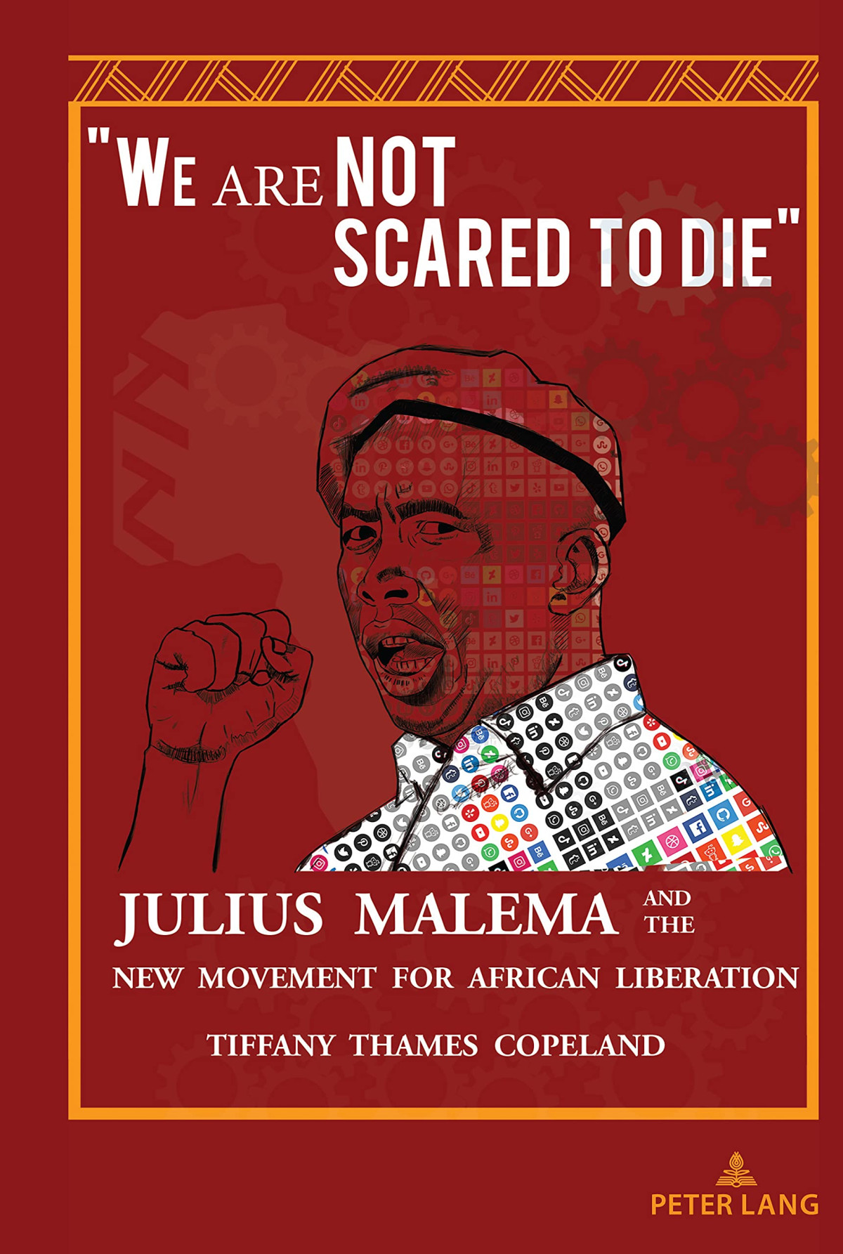 We Are Not Scared To Die Julius Malema And The New Movement For African Liberation New Tiffany L Thames Copeland