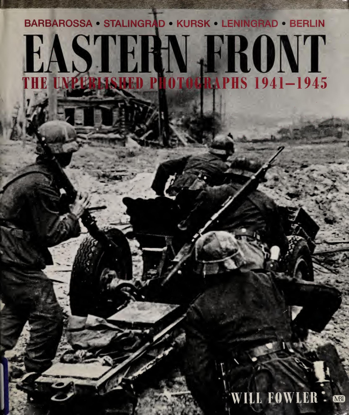 Eastern Front The Unpublished Photographs 19411945 1st Edition William Fowler