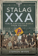 Stalag Xxa And The Enforced March From Poland Stephen Wynn