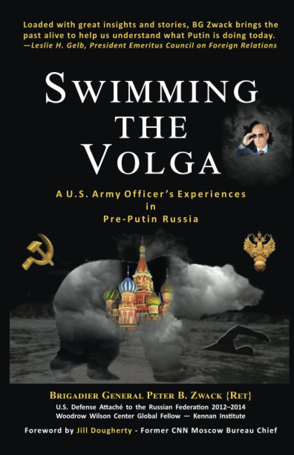 Swimming The Volga A Us Army Officers Experiences In Preputin Russia 1st Edition Brigadier General Peter B Zwack