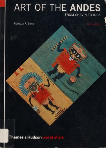 Art Of The Andes From Chavin To Inca 3rd Edition Rebecca Stone