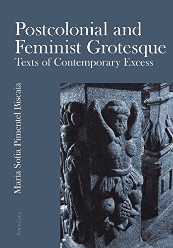 Postcolonial And Feminist Grotesque Texts Of Contemporary Excess New Maria Sofia Pimentel Biscaia