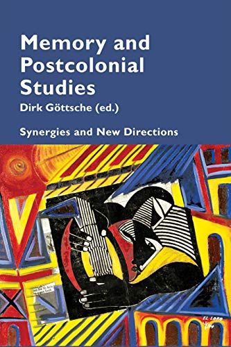Memory And Postcolonial Studies Synergies And New Directions Cultural Memories New Dirk Gttsche Editor