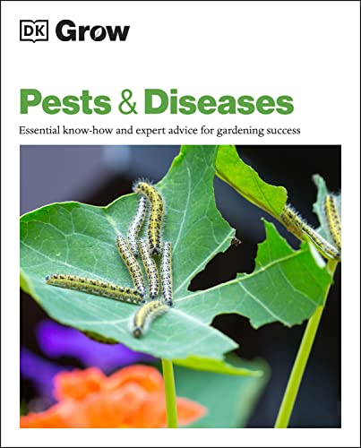 Dk Grow Pests Diseases Essential Knowhow And Expert Advice For Gardening Success Dk Grow
