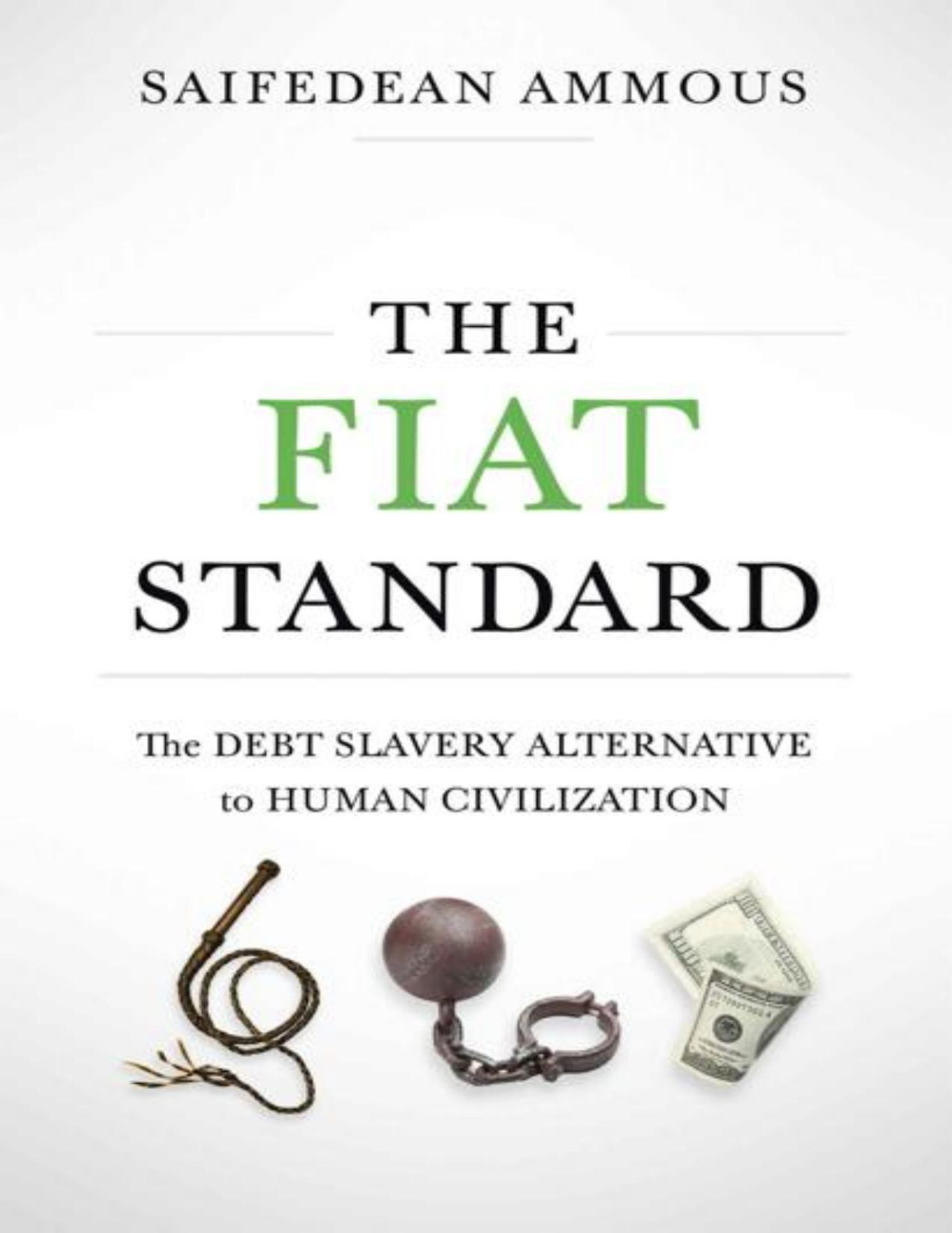 The Fiat Standard The Debt Slavery Alternative To Human Civilization Saifedean Ammous
