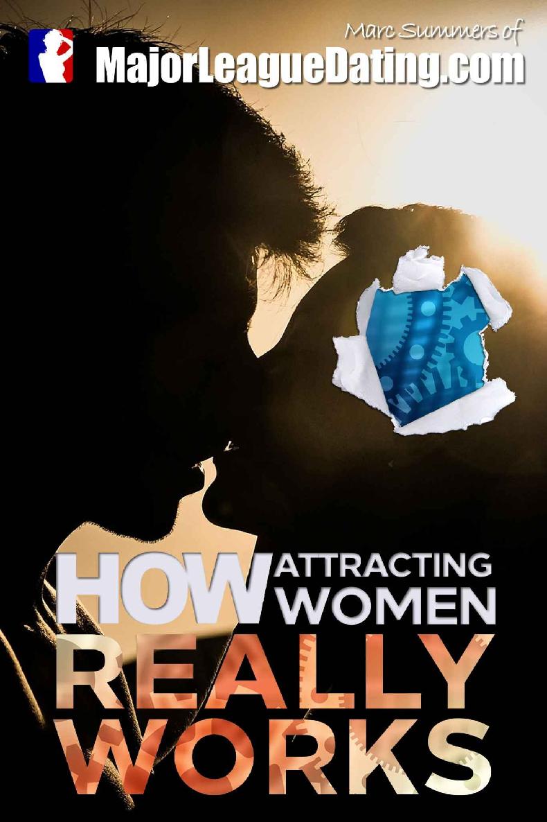 How Attracting Women Really Works Marc Summers