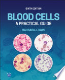 Blood Cells A Practical Guide Sixth Edition 6th Edition Barbara J Bain