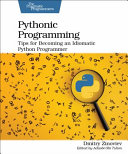 Pythonic Programming Tips For Becoming An Idiomatic Python Programmer 1st Edition Dmitry Zinoviev