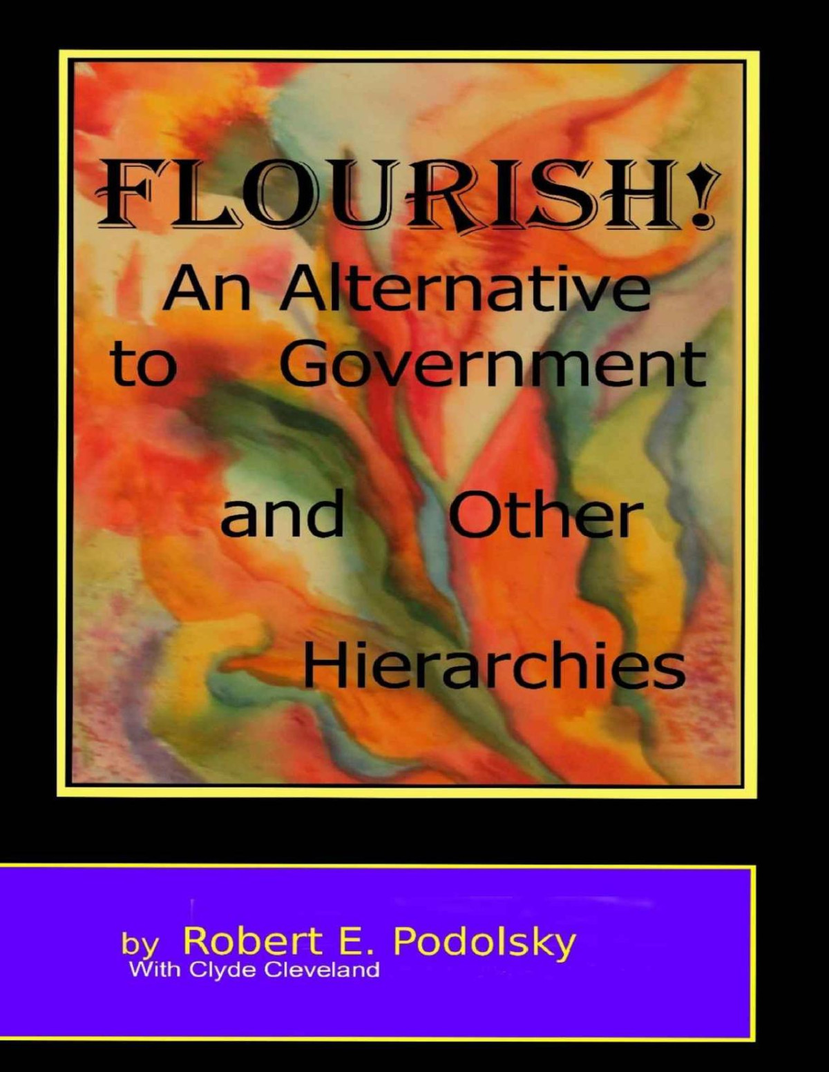 Flourish An Alternative To Government And Other Hierarchies Robert Podolsky