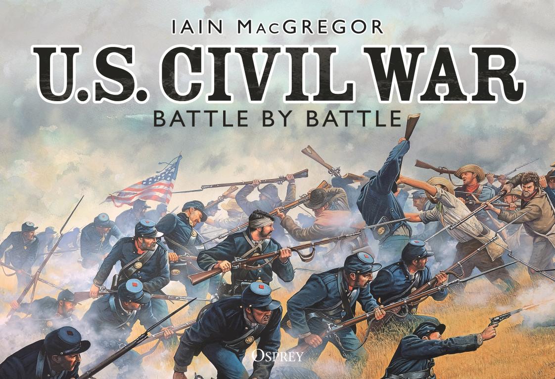 Us Civil War Battle By Battle 1st Edition Iain Macgregor