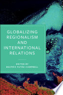 Globalizing Regionalism And International Relations First Beatrix Futkcampbell