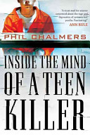Inside The Mind Of A Teen Killer Illustrated Chalmers Phil