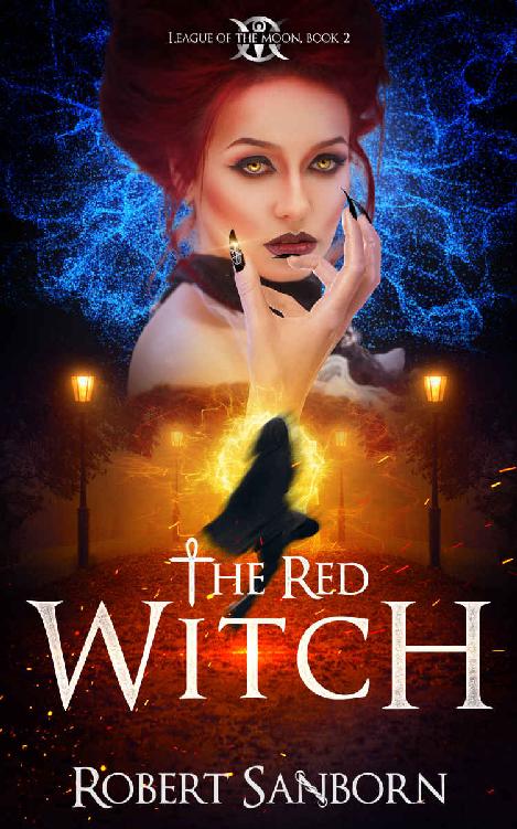 The Red Witch Book 2 League Of The Moon Series An Urban Fantasy Thriller Series Robert Sanborn