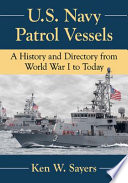 Us Navy Patrol Vessels A History And Directory From World War I To Today Illustrated Sayers