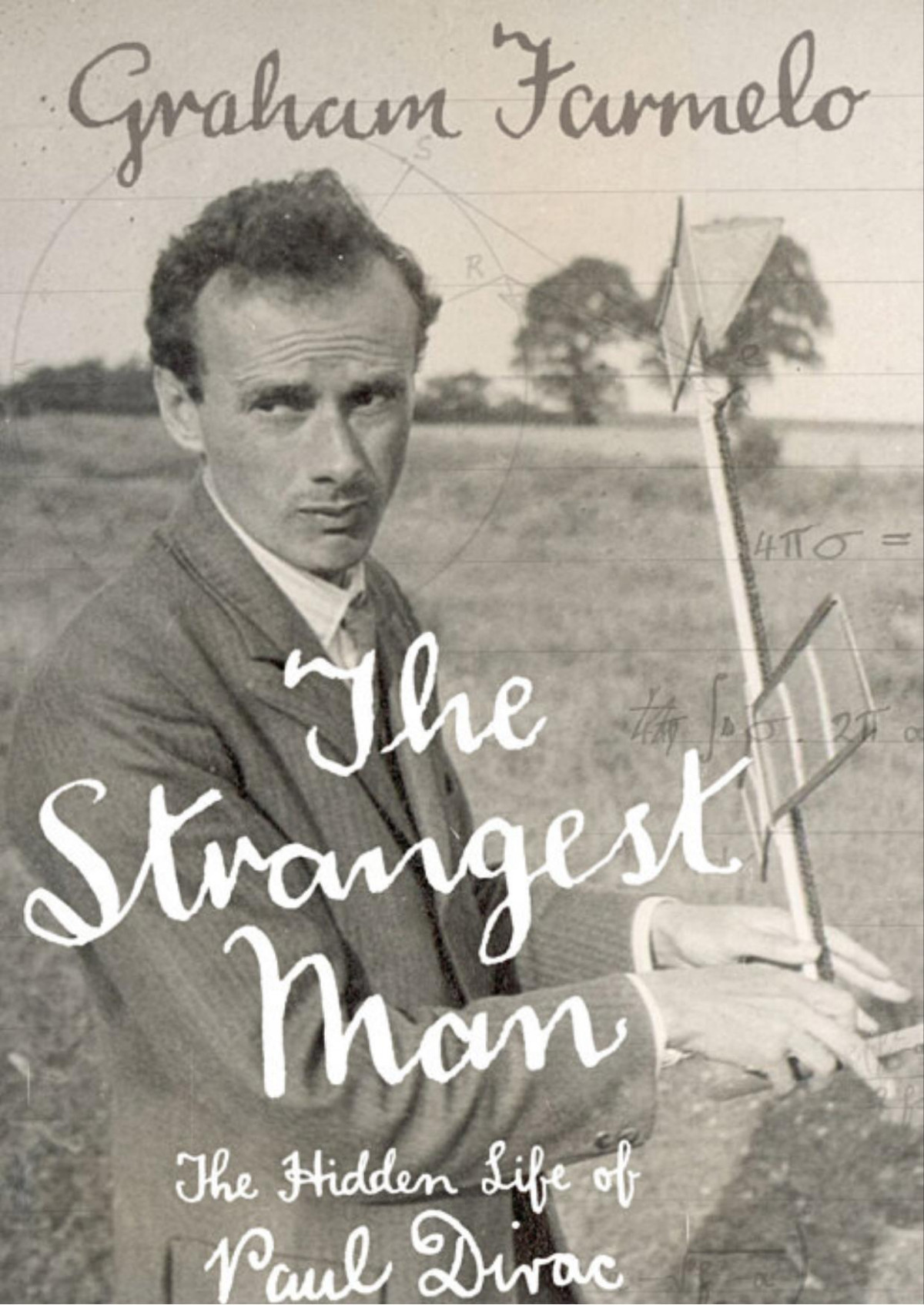 The Strangest Man The Hidden Life Of Paul Dirac Quantum Genius Graham Farmelo