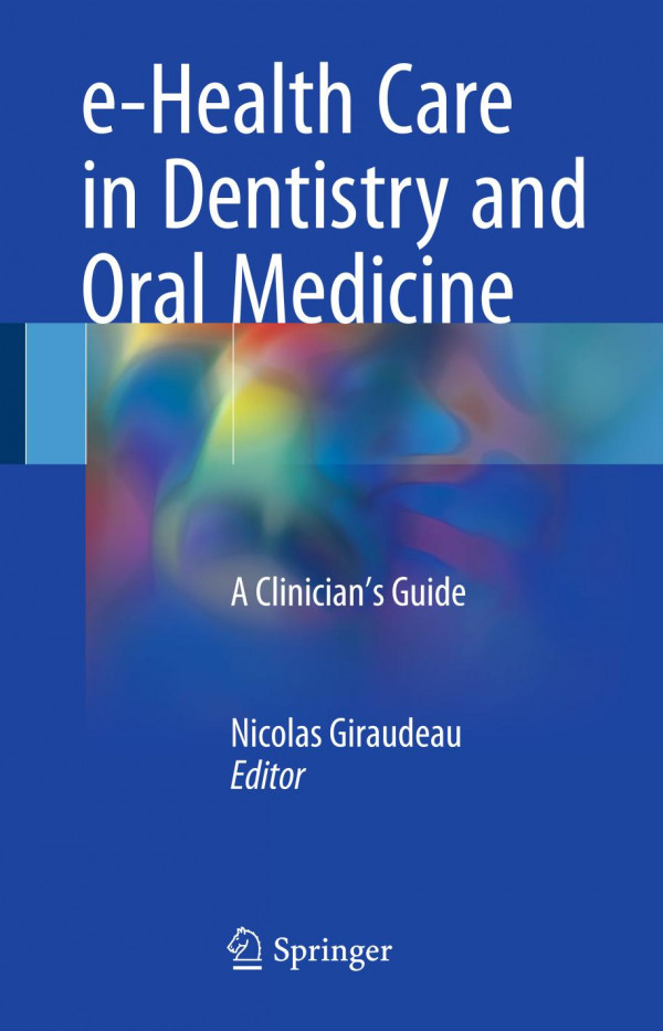 Ehealth Care In Dentistry And Oral Medicine A Clinicians Guide Nicolas Giraudeau