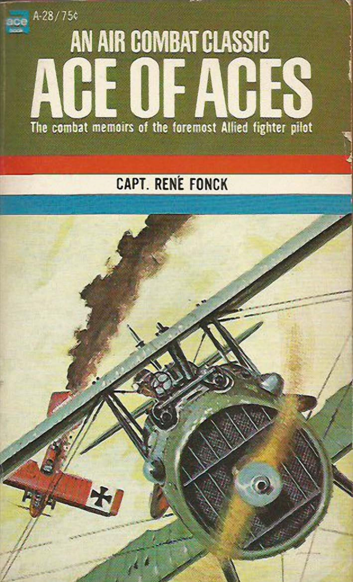 Ace Of Aces The Combat Memoirs Of The Foremost Allied Fighter Pilot By Rene Fonck