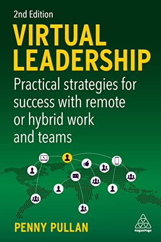 Virtual Leadership Practical Strategies For Success With Remote Or Hybrid Work And Teams 2nd Edition Pullan