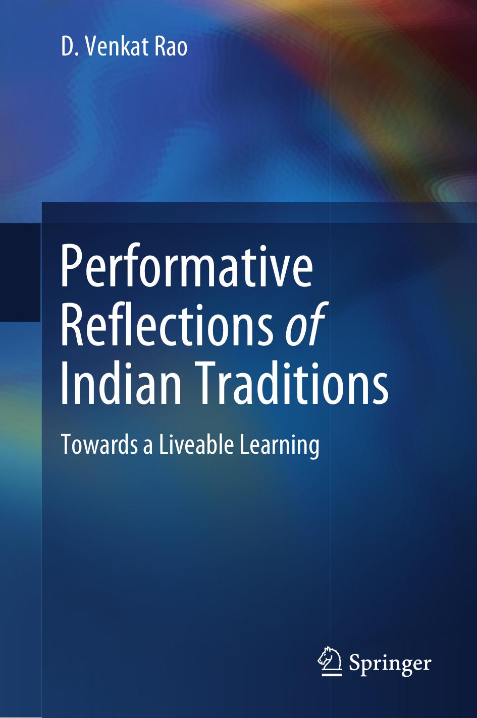 Performative Reflections Of Indian Traditions Towards A Liveable Learning D Venkat Rao