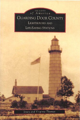 Guarding Door County Lighthouses And Lifesaving Stations Stacy Thomas Virginia Thomas