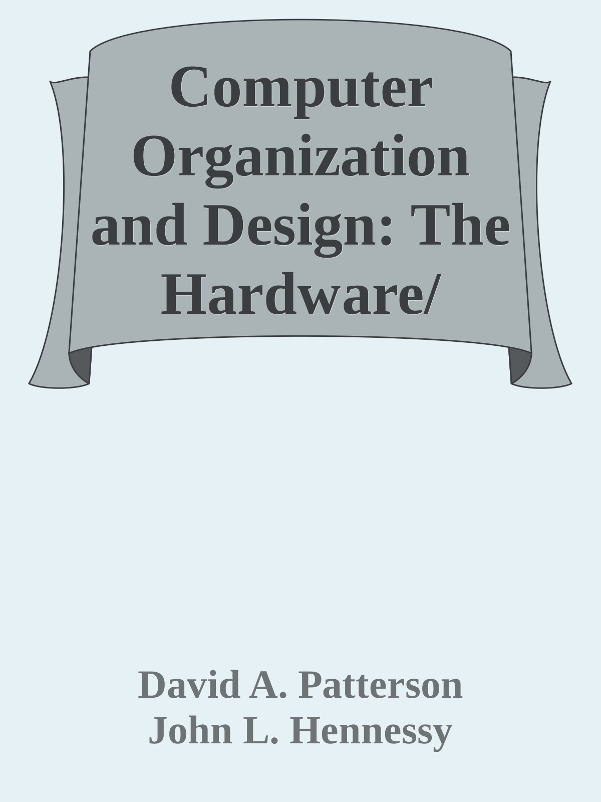 Computer Organization And Design The Hardwaresoftware Interface David A Patterson John L Hennessy
