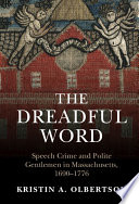 The Dreadful Word Speech Crime And Polite Gentlemen In Massachusetts 16901776 Studies In Legal History Kristin A Olbertson