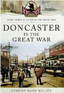 Doncaster In The Great War Symeon Mark Waller