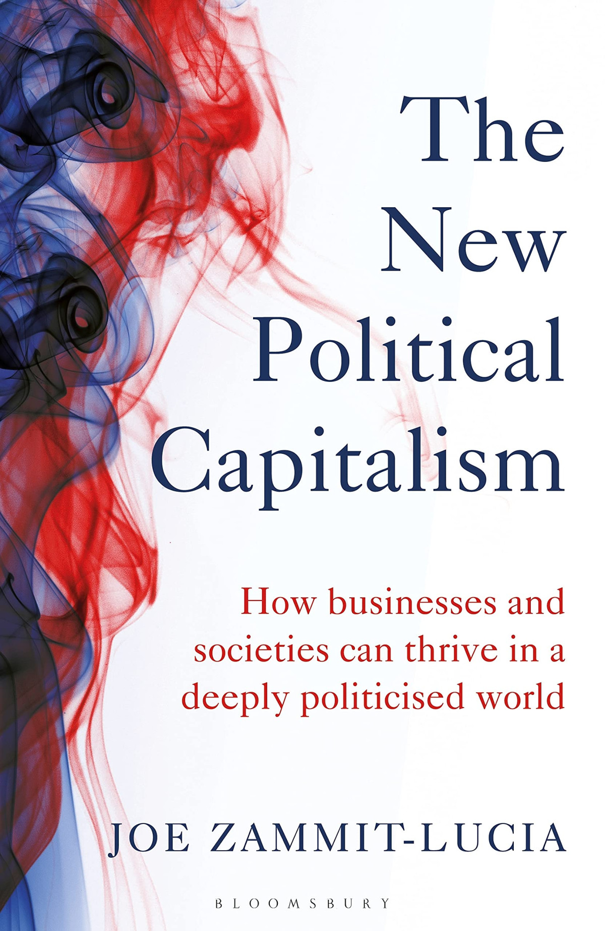 The New Political Capitalism How Businesses And Societies Can Thrive In A Deeply Politicized World Joe Zammitlucia