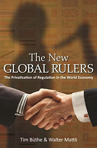 The New Global Rulers The Privatization Of Regulation In The World Economy 1st Edition Tim Bthe