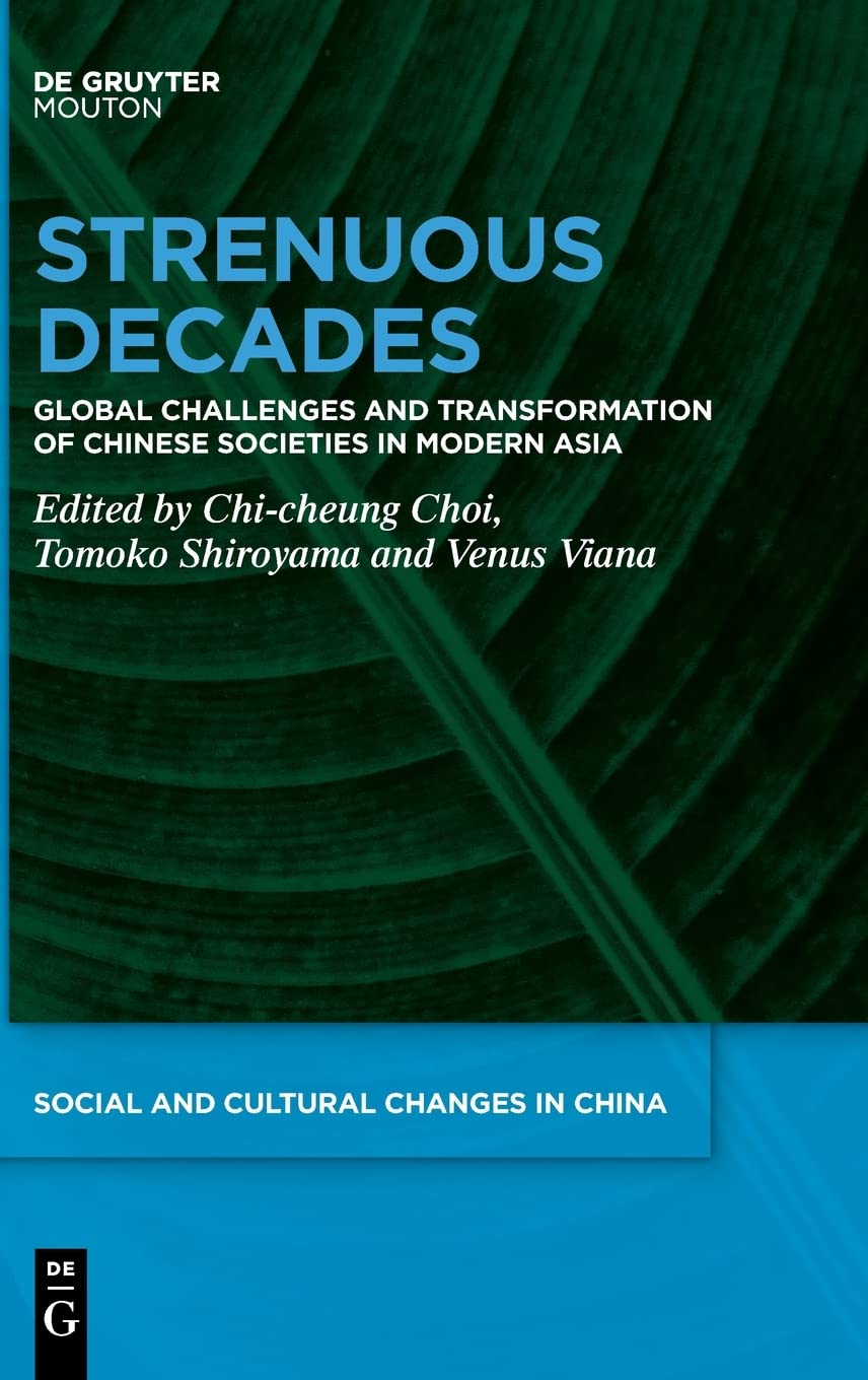 Strenuous Decades Global Challenges And Transformation Of Chinese Societies In Modern Asia Choi