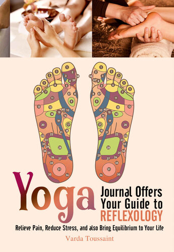 Yoga Journal Offers Your Guide To Reflexology Relieve Pain Reduce Stress And Also Bring Equilibrium To Your Life Toussaint