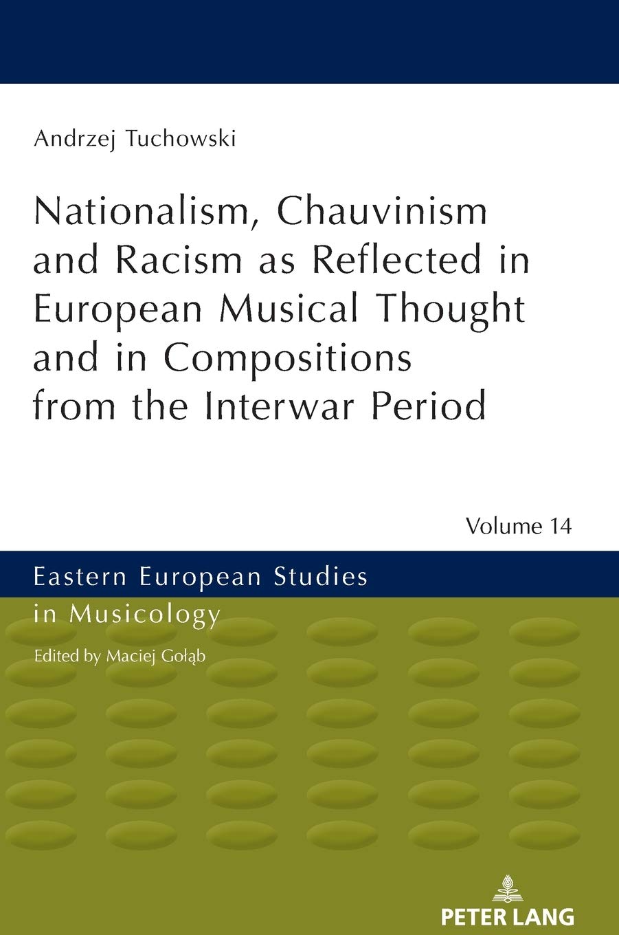 Nationalism Chauvinism And Racism As Reflected In European Musical Thought And In Compositions From The Interwar Period Andrzej Tuchowski