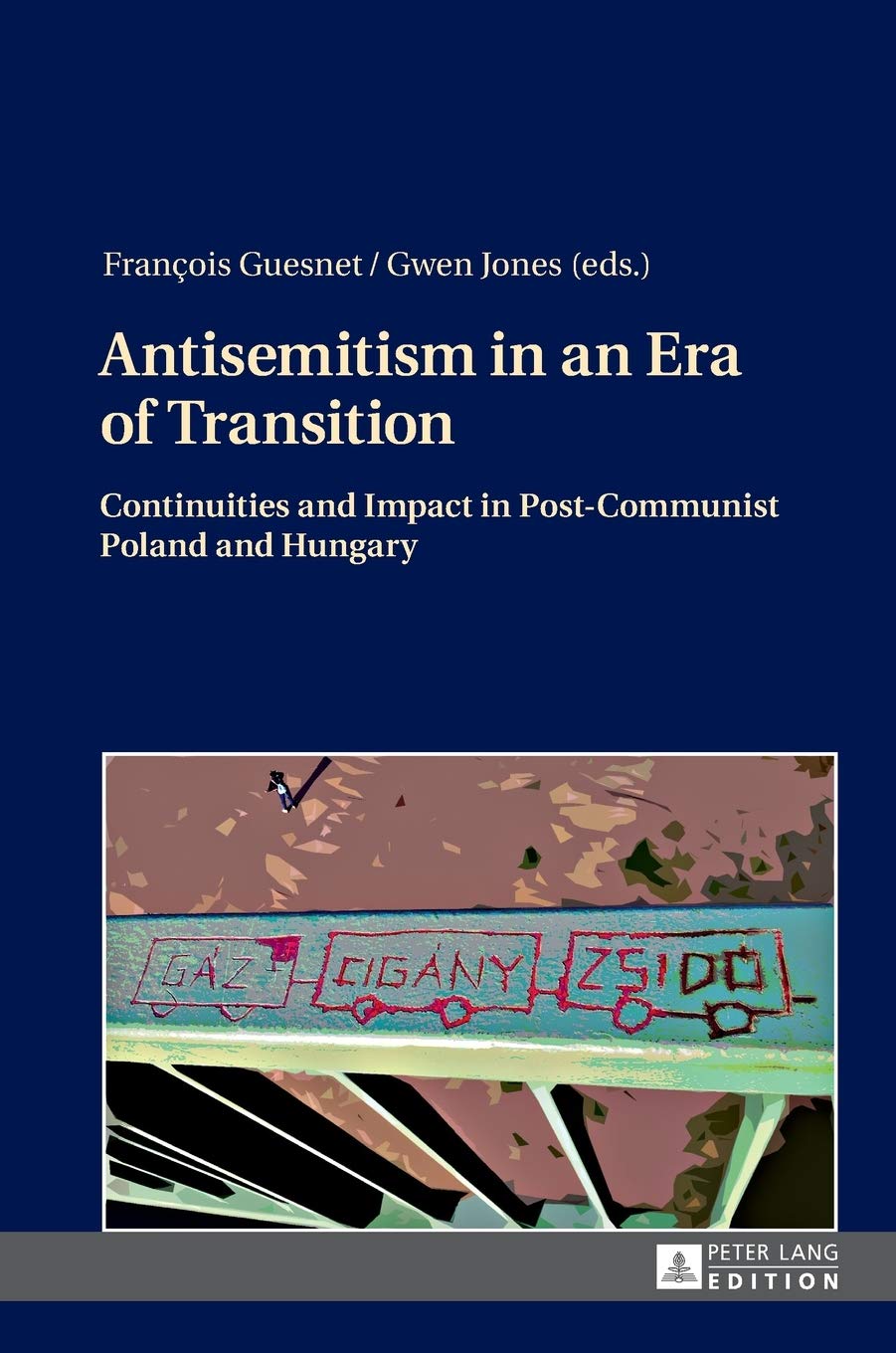Antisemitism In An Era Of Transition Continuities And Impact In Postcommunist Poland And Hungary Franois Guesnet Editor