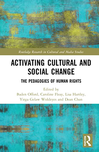Activating Cultural And Social Change The Pedagogies Of Human Rights Research In Cultural And Media Studies 1st Edition Taylor Francis Group