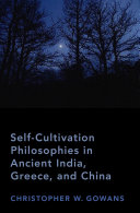 Selfcultivation Philosophies In Ancient India Greece And China 1st Edition Christopher W Gowans