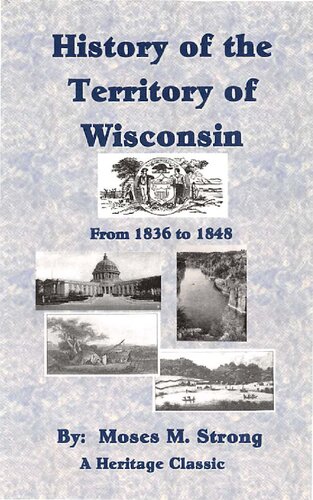 History Of The Territory Of Wisconsin From 1836 To 1848 Moses Mccure Strong