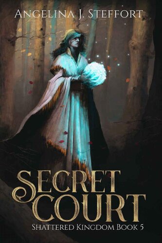 Secret Court Shattered Kingdom Book 5 Angelina J Steffort