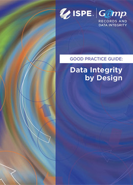 Gamp Rdi Good Practice Guide Data Integrity By Design Ispe Headquarters