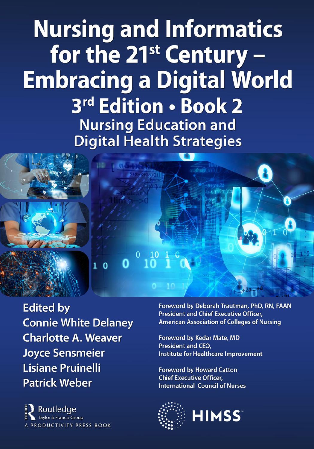 Nursing And Informatics For The 21st Century Embracing A Digital World 3rd Edition Book 2 Nursing Education And Digital Health Strategies Connie White Delaney