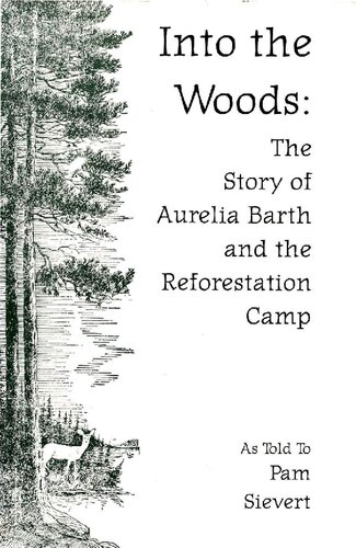 Into The Woods The Story Of Aurelia Barth And The Reforestation Camp Pam Sievert