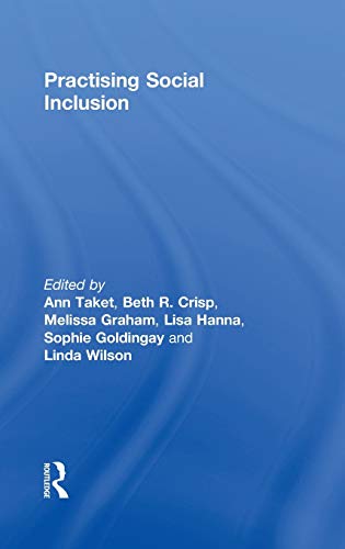 Practising Social Inclusion 1st Edition Ann Taket Beth R Crisp Melissa Graham Lisa Hanna Sophie Goldingay Linda Wilson Editors