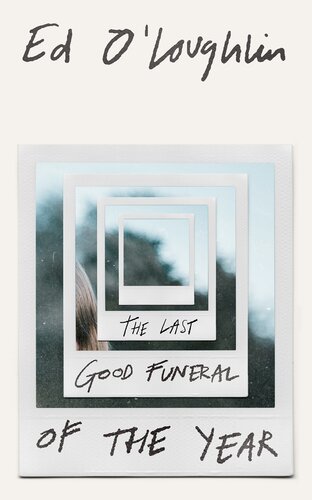 The Last Good Funeral Of The Year 1st Edition Ed Oloughlin