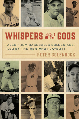 Whispers Of The Gods Tales From Baseballs Golden Age Told By The Men Who Played It 1st Edition Peter Golenbock