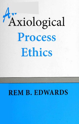 An Axiological Process Ethics Rem B Edwards